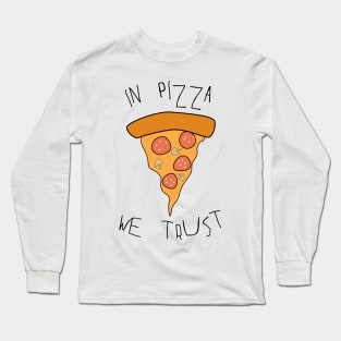 In pizza we trust Long Sleeve T-Shirt